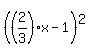 %28%282%2F3%29x-1%29%5E2