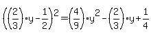 %28%282%2F3%29y-1%2F2%29%5E2=%284%2F9%29y%5E2-%282%2F3%29y%2B1%2F4