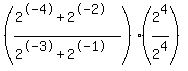 %28%282%5E-4+%2B+2%5E-2%29%2F%282%5E-3+%2B+2%5E-1%29%29%282%5E4%2F2%5E4%29