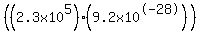 %28%282.3x10%5E5%29%289.2x10%5E-28%29%29