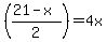 %28%2821-x%29%2F2%29=4x