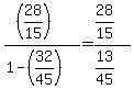 %28%2828%2F15%29%29%2F%281-%2832%2F45%29%29=%2828%2F15%29%2F%2813%2F45%29