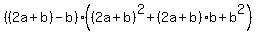 %28%282a%2Bb%29-b%29%28%282a%2Bb%29%5E2%2B%282a%2Bb%29b%2Bb%5E2%29