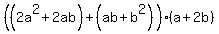 %28%282a%5E2%2B2ab%29%2B%28ab%2Bb%5E2%29%29%28a%2B2b%29
