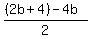 %28%282b%2B4%29-4b%29%2F2