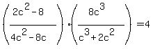 %28%282c%5E2-8%29%2F%284c%5E2-8c%29%29%28%288c%5E3%29%2F%28c%5E3%2B2c%5E2%29%29=4