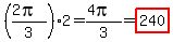 %28%282pi%29%2F3%29%2A2=%284pi%29%2F3+=highlight%28240%29