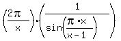 %28%282pi%29%2Fx%29+%2A+%281%2F%28sin%28%28pi%2Ax%29%2F%28x+-+1%29%29%29%29%29