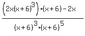 %28%282x%28x%2B6%29%5E3%29%2A%28x%2B6%29-2x%29%2F%28%28x%2B6%29%5E3%2A%28x%2B6%29%5E5%29