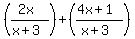 %28%282x%29%2F%28x%2B3%29%29%2B%28%284x%2B1%29%2F%28x%2B3%29%29