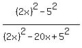 %28%282x%29%5E2-+5%5E2%29%2F%28%282x%29%5E2-+20x+%2B+5%5E2%29