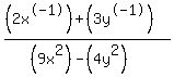 %28%282x%5E-1%29%2B%283y%5E-1%29%29%2F%28%289x%5E2%29-%284y%5E2%29%29