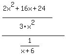 %28%282x%5E2%2B16x%2B24%29%2F+3x%5E2%29%2F+%281%2F%28x%2B6%29%29+