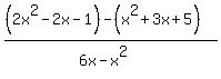 %28%282x%5E2-2x-1%29+-+%28x%5E2%2B3x%2B5%29%29%2F%286x-x%5E2%29
