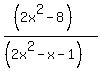 %28%282x%5E2-8%29%29%2F%28%282x%5E2-x-1%29%29