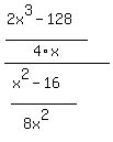 %28%282x%5E3-128%29%2F4x%29%2F%28%28x%5E2-16%29%2F%288x%5E2%29%29