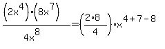 %28%282x%5E4%29%288x%5E7%29%29%2F%284x%5E8%29=%28%282%2A8%29%2F4%29%2Ax%5E%284%2B7-8%29