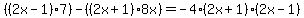 %28%282x+-1%29%2A7%29+-+%28%282x%2B1%29%2A8x%29+=+-4%2A%282x%2B1%29%282x-1%29