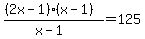 %28%282x-+1%29%28x+-+1%29%29+%2F%28x+-+1%29++=+125