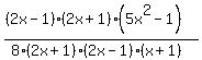 %28%282x-1%29%282x%2B1%29%285x%5E2-1%29%29%2F%288%282x%2B1%29%282x-1%29%28x%2B1%29%29