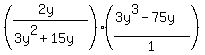 %28%282y%29%2F%283y%5E2%2B15y%29%29%2A%28%283y%5E3-75y%29%2F1%29