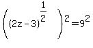 %28%282z-3%29%5E%281%2F2%29%29%5E2=9%5E2