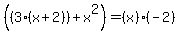 %28%283%28x%2B2%29%29%2Bx%5E2%29=%28x%29%28-2%29