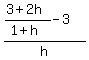 %28%283%2B2h%29%2F%281%2Bh%29-3%29%2Fh