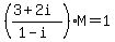 %28%283%2B2i%29%2F%281-i%29%29M=1