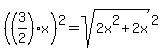 %28%283%2F2%29x%29%5E2+=+sqrt%282x%5E2%2B2x%29%5E2