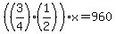 %28%283%2F4%29%2A%281%2F2%29%29%2Ax=960