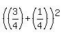 %28%283%2F4%29%2B%281%2F4%29%29%5E2