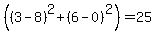 %28%283-8%29%5E2+%2B+%286-0%29%5E2%29+=+25