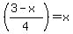 %28%283-x%29%2F4%29=x