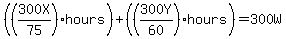 %28%28300X%2F75%29+hours%29%2B%28%28300Y%2F60%29+hours%29=300W