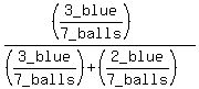 %28%283_blue%2F7_balls%29%29%2F%28%283_blue%2F7_balls%29%2B%282_blue%2F7_balls%29%29
