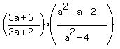 %28%283a%2B6%29%2F%282a%2B2%29%29%2A%28%28a%5E2-a-2%29%2F%28a%5E2-4%29%29
