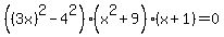 %28%283x%29%5E2-4%5E2%29%28x%5E2%2B9%29%28x%2B1%29=0