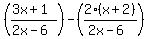 %28%283x%2B1%29%2F%28+2x-6%29%29++-+%282%28+x%2B2%29+%2F%28+2x-6%29%29