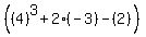 %28%284%29%5E3%2B2%28-3%29-%282%29%29