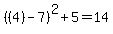 %28%284%29-7%29%5E2%2B5=14