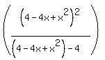 %28%284-4x%2Bx%5E2%29%5E2%2F%28%284-4x%2Bx%5E2%29-4%29%29