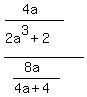 %28%284a%29%2F%282a%5E3+%2B+2%29%29%2F%28%288a%29%2F%284a+%2B+4%29%29