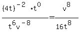 %28%284t%29%5E%28-2%29t%5E0%29%2F+%28t%5E6v%5E%28-8%29%29+=+v%5E8%2F%2816t%5E8%29