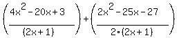 %28%284x%5E2-20x%2B3%29%2F%28%282x%2B1%29%29%29%2B%28%282x%5E2-25x-27%29%2F2%282x%2B1%29%29