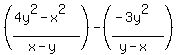 %28%284y%5E2-x%5E2%29%2F%28x-y%29%29-%28%28-3y%5E2%29%2F%28y-x%29%29