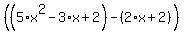 %28%285%2Ax%5E2-3%2Ax%2B2%29+-+%282%2Ax+%2B+2%29%29