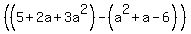 %28%285%2B2a%2B3a%5E2%29-+%28a%5E2%2Ba-6%29%29