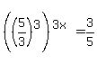 %28%285%2F3%29%5E3%29%5E%283x%29=3%2F5
