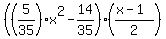%28%285%2F35%29x%5E2-14%2F35%29%28%28x-1%29%2F2%29
